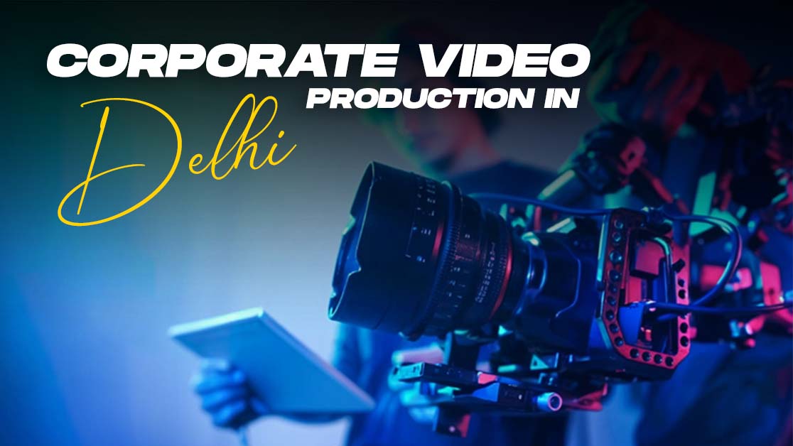 Corporate Video Production in Delhi
